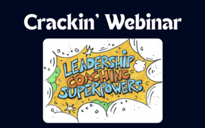 Crackin’ Open Your Leadership Powers: A fresh, adaptive and creative framework